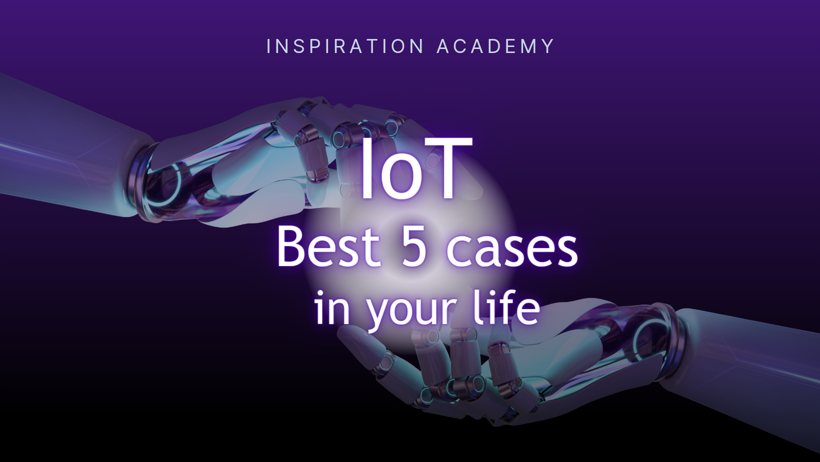 IoT - Best 5 cases in your life?